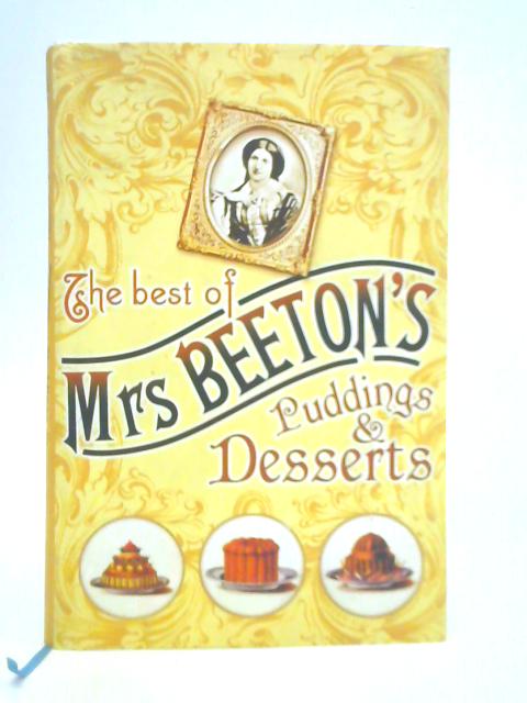 The Best of Mrs Beeton's Puddings & Desserts By Mrs. Beeton