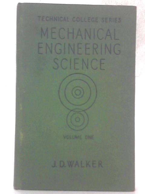 Mechanical Engineering Science For National Certificate - Volume I: First Year: Mechanics And Heat By J D Walker