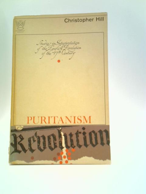 Puritanism and Revolution By Christopher Hill