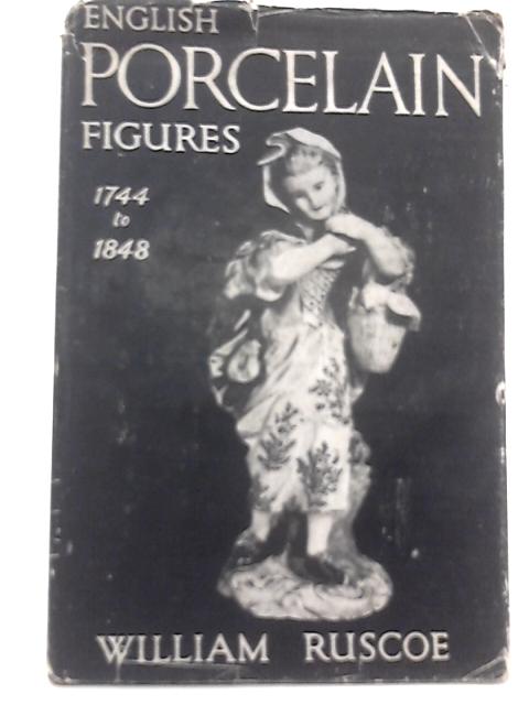 English Porcelain Figures 1744-1848 By William Ruscoe