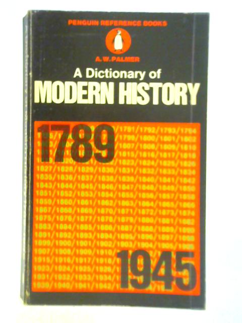A Dictionary of Modern History, 1789-1945 par A. W. Palmer