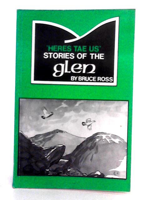 Here Tae Us' Stories of the Glen By Bruce Ross