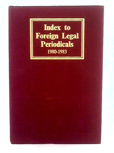 Index to Foreign Legal Periodicals; 1980-83, Cumulation 8, Part 2 By American Association of Law Libraries