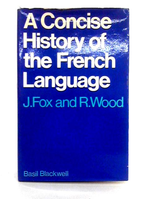 Concise History of the French Language von John Fox, Robin Wood