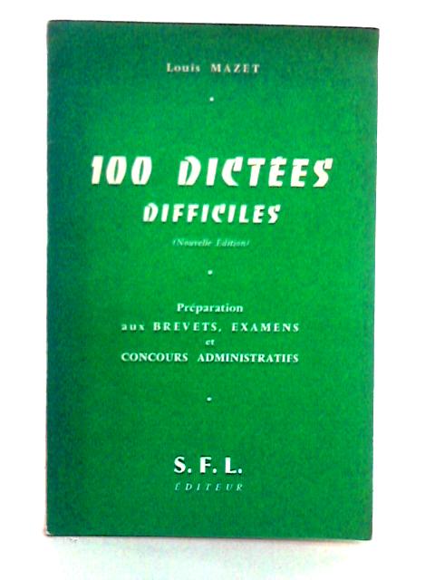 100 Dictees Difficiles By Louis Mazet