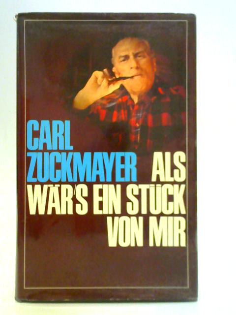 Als War's ein Stuck von mir By Carl Zuckmayer