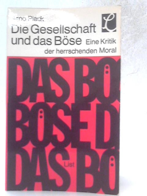 Die Gesellschaft Und Das Bose By Arno Plack