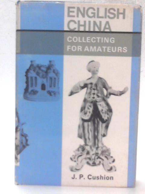 English China Collecting For Amateurs von J. P. Cushion