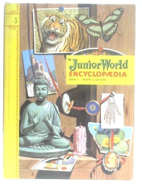 The Junior World Encyclopaedia Book 3: Boats to Ceylon von Anon