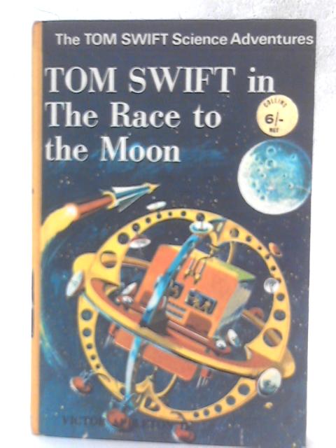 Tom Swift in the Race to the Moon By Victor Appleton II