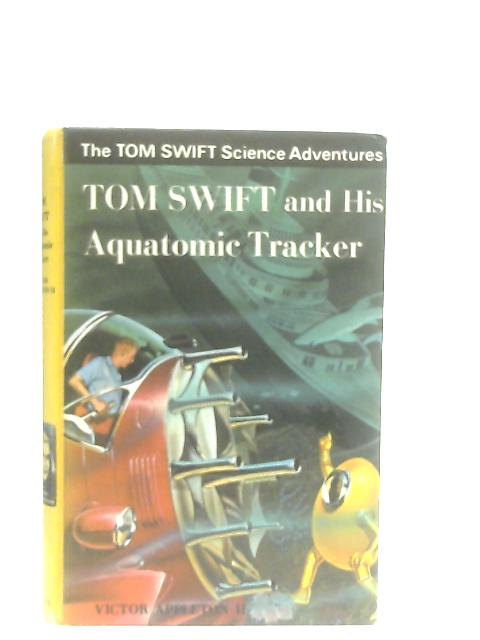 Tom Swift and His Aquatomic Tracker By Victor Appleton II