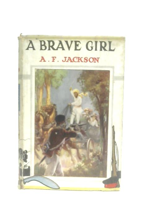 A Brave Girl By Alice F. Jackson