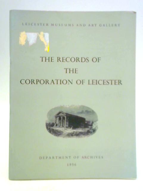 The Records of the Corporation of Leicester By Unstated