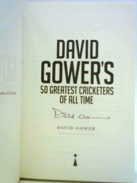 David Gower's 50 Greatest Cricketers of All Time von David Gower