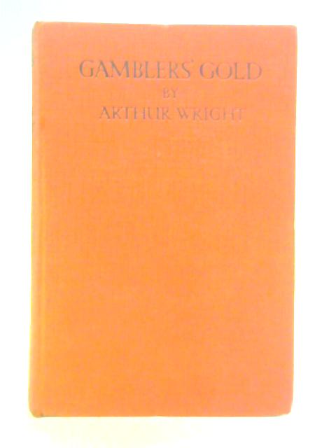 Gamblers' Gold By Arthur Wright