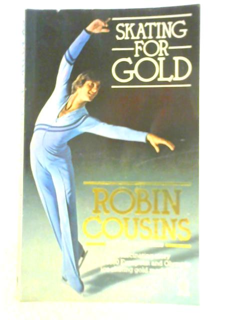 Skating for Gold von Robin Cousins