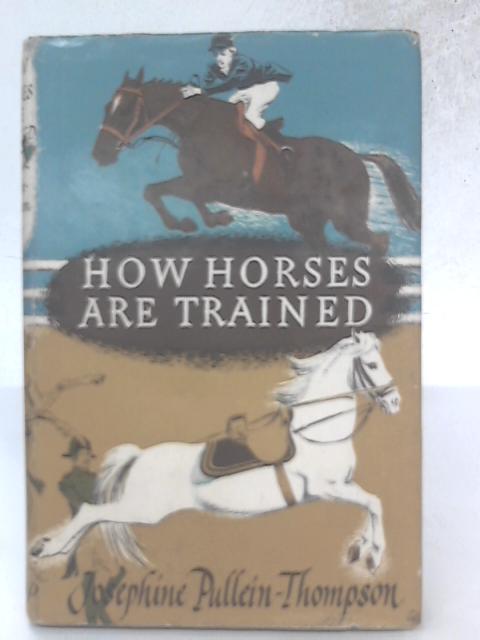 How Horses Are Trained von Josephine Pullein-Thompson