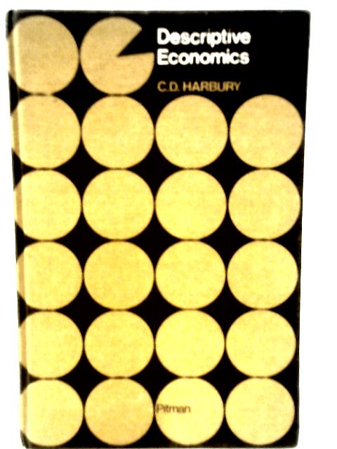 Descriptive Economics By C. D. Harbury