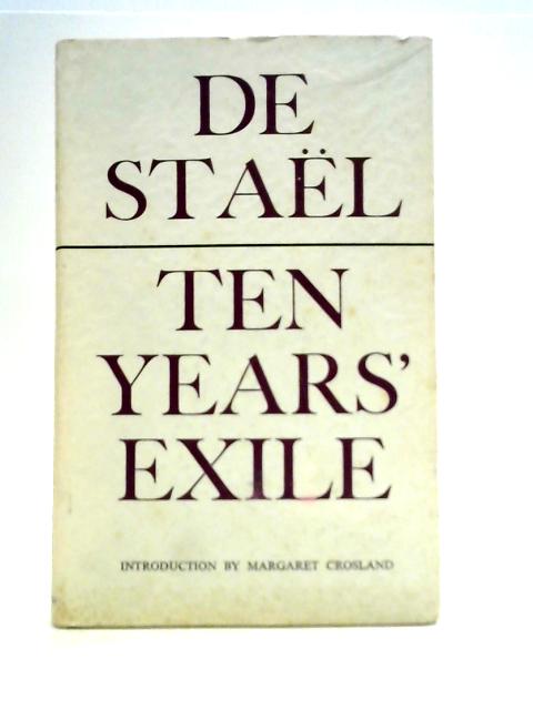 10 Years' Exile or Memoirs of the interesting period of the life of the Baroness De Stael-Holstein written by herself. By Baroness De Stael-Holstein