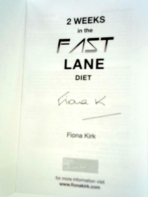 2 Weeks in the Fast Lane: Maximum Fat Loss in Minimum Time By Fiona Kirk