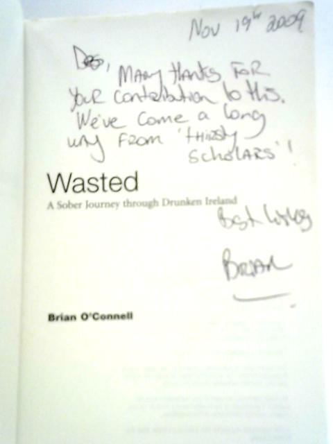 Wasted: Written by Brian O'Connell, 2009 Edition, Publisher: Gill & Macmillan Ltd [Paperback] von Brian O'Connell