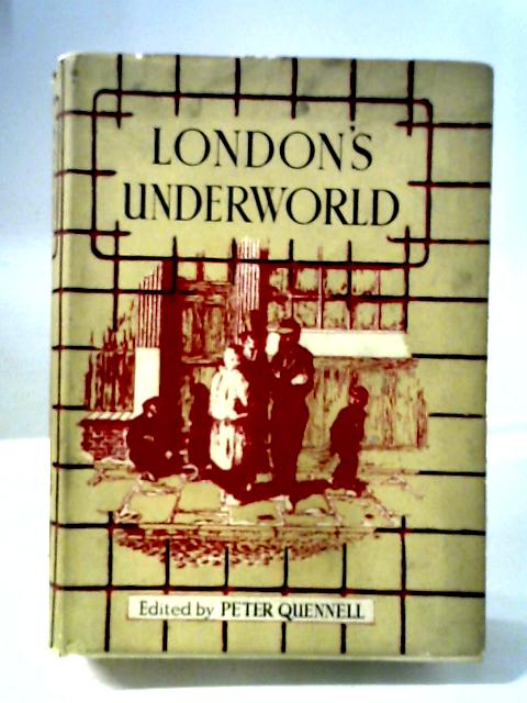 London's Underworld By Peter Quennell (edit)