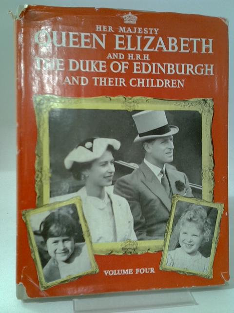 Her Majesty Queen Elizabeth and H.R.H. the Duke of Edinburgh and Their Children - Vol Four By Dorothy Laird