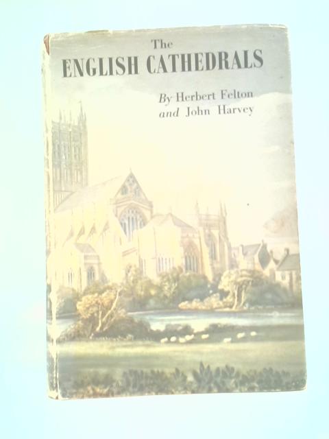 The English Cathedrals von John Harvey Herbert Felton (Illus.)