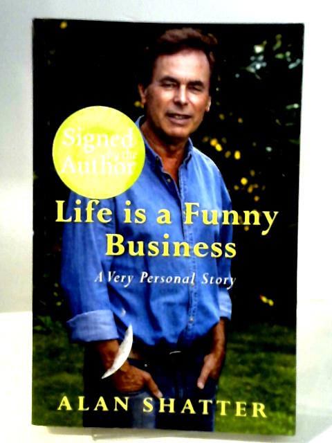 Life is a Funny Business: A Very Personal Story By Alan Shatter