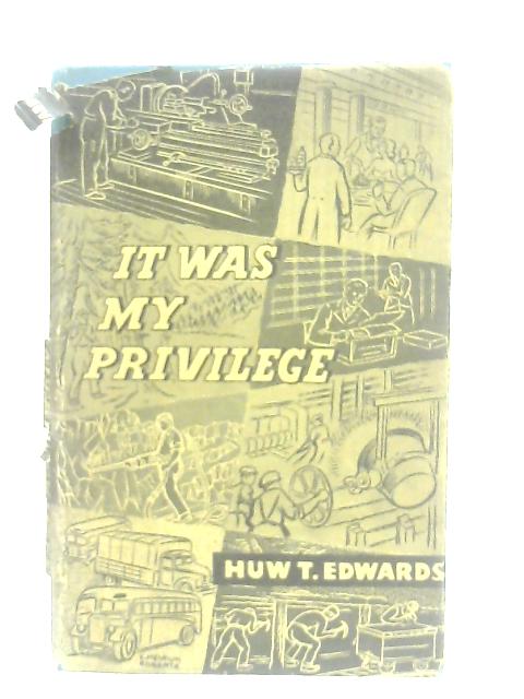 It Was My Privilege By Huw Thomas Edwards