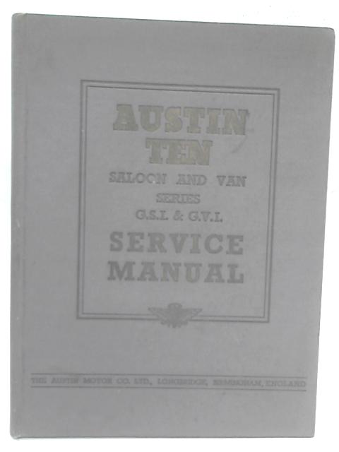Austin Ten Saloon and Van Series G.S.I. & G.V.I. Service Manual von Unstated