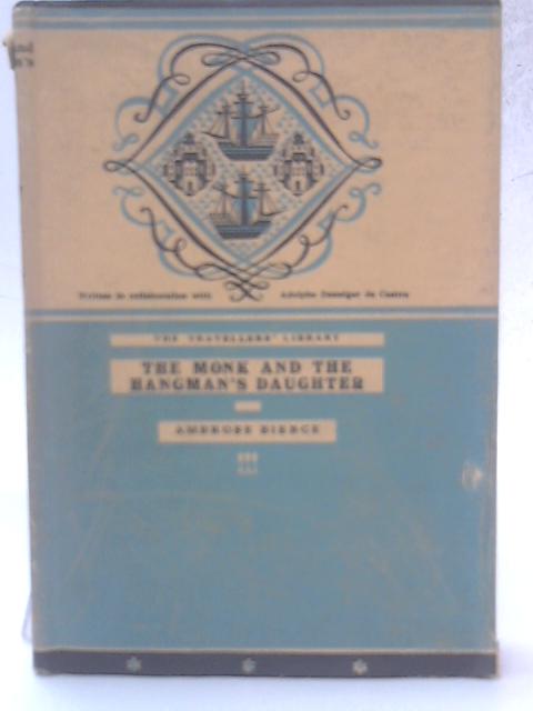 The Monk and the Hangman's Daughter By Adolphe Danziger De Castro and Ambrose Bierce