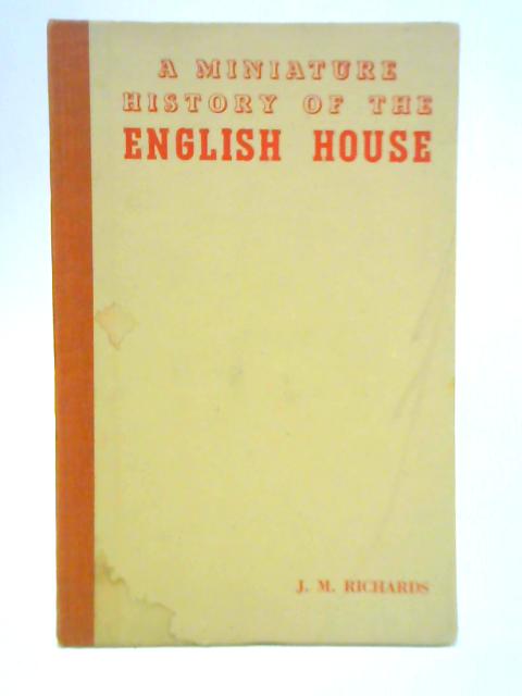 A Miniature History of the English House By J. M. Richards