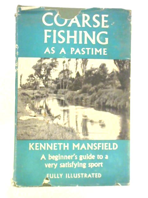 Coarse Fishing as a Pastime By Kenneth Mansfield