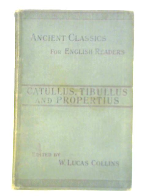 Catullus, Tibullus, and Propertius von Rev. James Davies