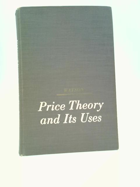 Price Theory and Its Uses By Donald Stevenson Watson