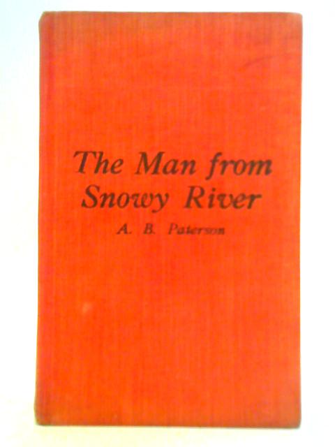 The Man from Snowy River and Other Verses By A.B. Paterson