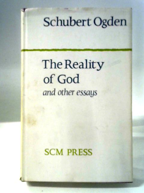 The Reality of God and Other Essays von Schubert M Ogden