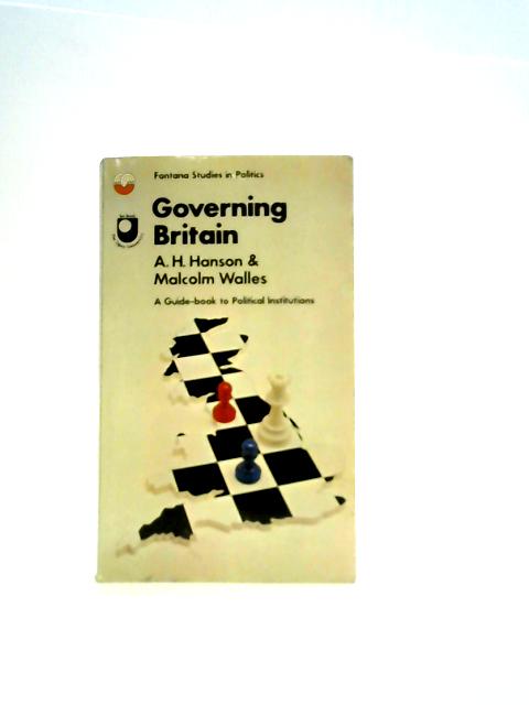 Governing Britain By A.H Hanson & Malcolm Walles
