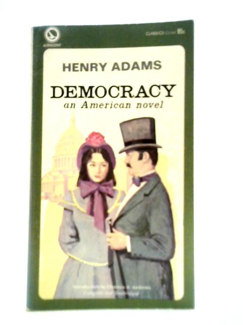 Democracy an american novel By Henry Brooks Adams