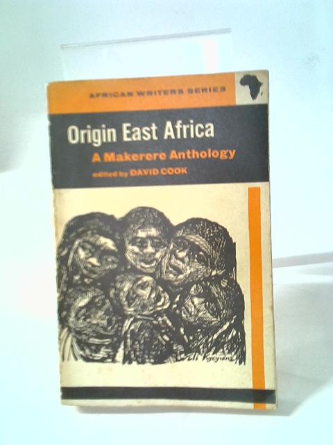 Origin East Africa: A Makerere Anthology By D. Cook, (ed)