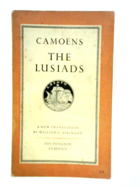 The Lusiads. Translated By William C. Atkinson. By Luis Vaz De Camoens