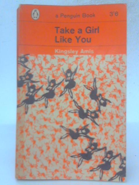 Take a Girl Like You By Kingsley Amis