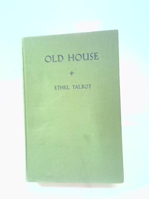 Old House By Ethel Talbot