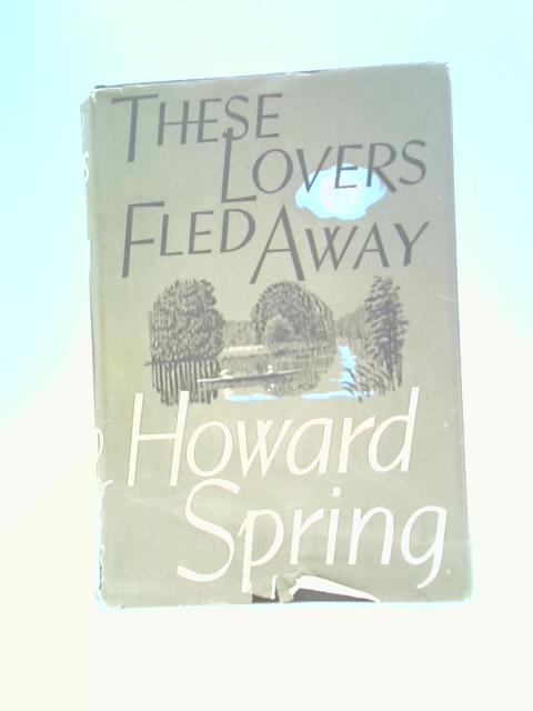 These Lovers Fled Away By H. Spring