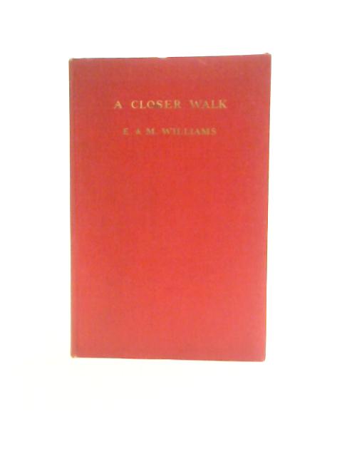 A Closer Walk. Fifty-Two Meditations von E. Williams, M. Williams