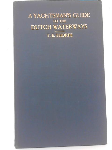 Thorpe's Yachtsman's Guide to the Dutch Waterways By C. E. A. L. Rumbold