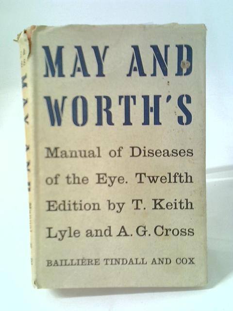 May And Worth's Manual Of Diseases Of The Eye. By T. Keith Lyle, A. G Cross