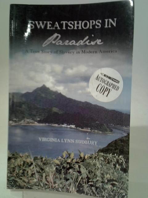 Sweatshops in Paradise: A True Story of Slavery in Modern America von Virginia Lynn Sudbury