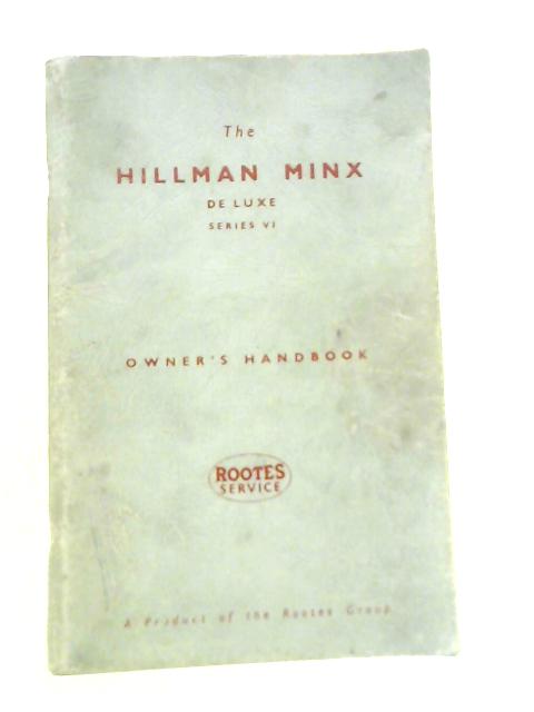 The Hillman Minx De Luxe Series VI. Owner's Handbook